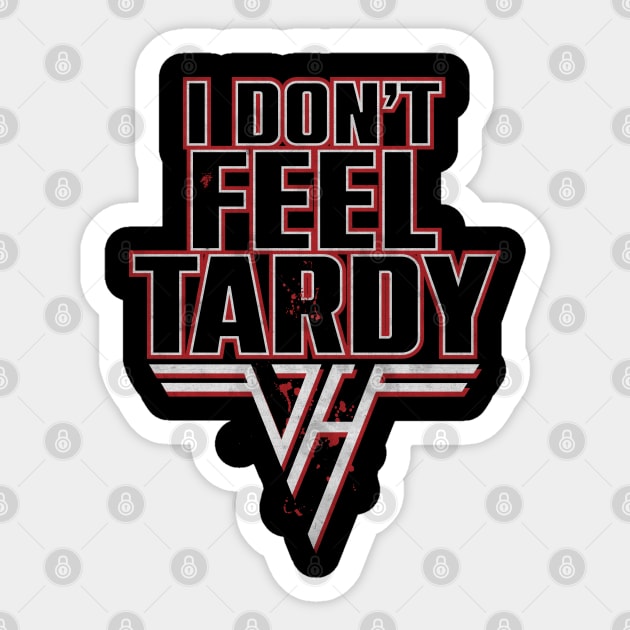 I don't Feel Tardy Sticker by CTShirts